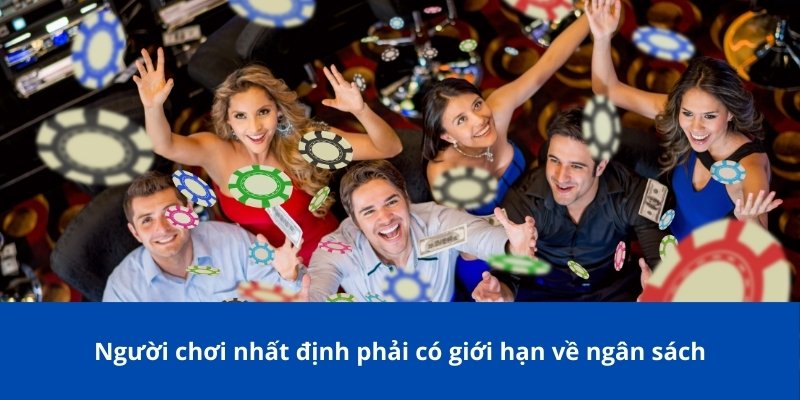 Người chơi nhất định phải có giới hạn về ngân sách