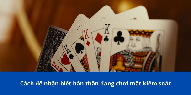 Cách để nhận biết bản thân đang chơi mất kiểm soát
