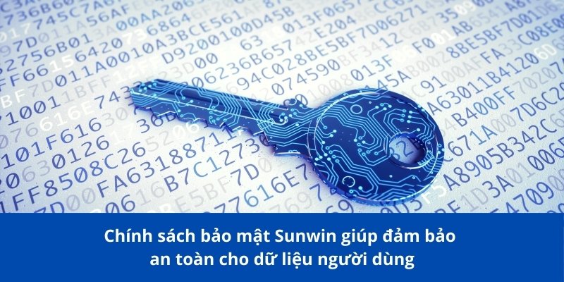 Chính sách bảo mật Sunwin đảm bảo an toàn dữ liệu người dùng