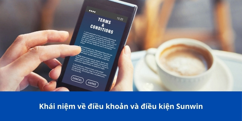 Khái niệm về điều khoản và điều kiện Sunwin