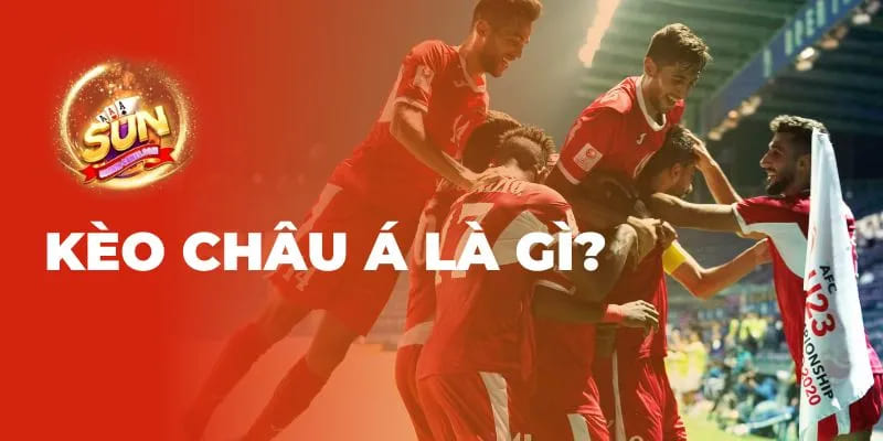 Giới thiệu đôi nét về định nghĩa kèo Châu Á