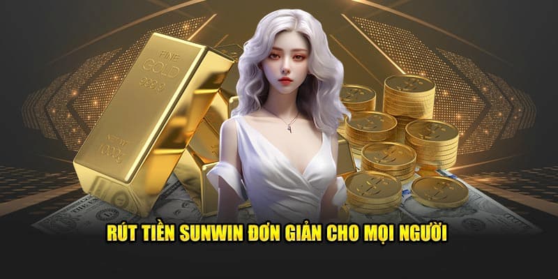 Các vấn đề hay xảy ra và cần chú ý khi rút tiền Sunwin